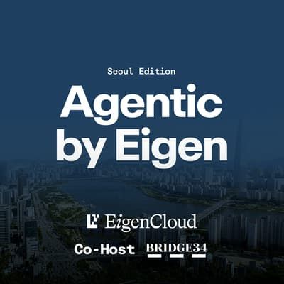 Agentic by Eigen | Seoul Edition